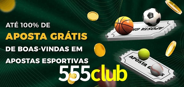 555club Ate 100% de Aposta Gratis