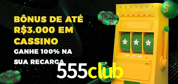 555club melhor bônus de depósito
